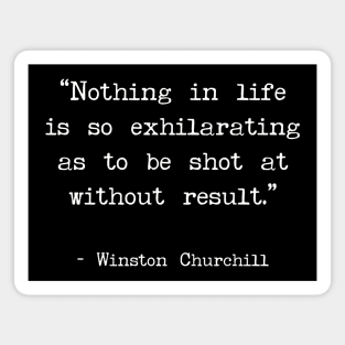 Winston Churchill Shot At Quote Magnet